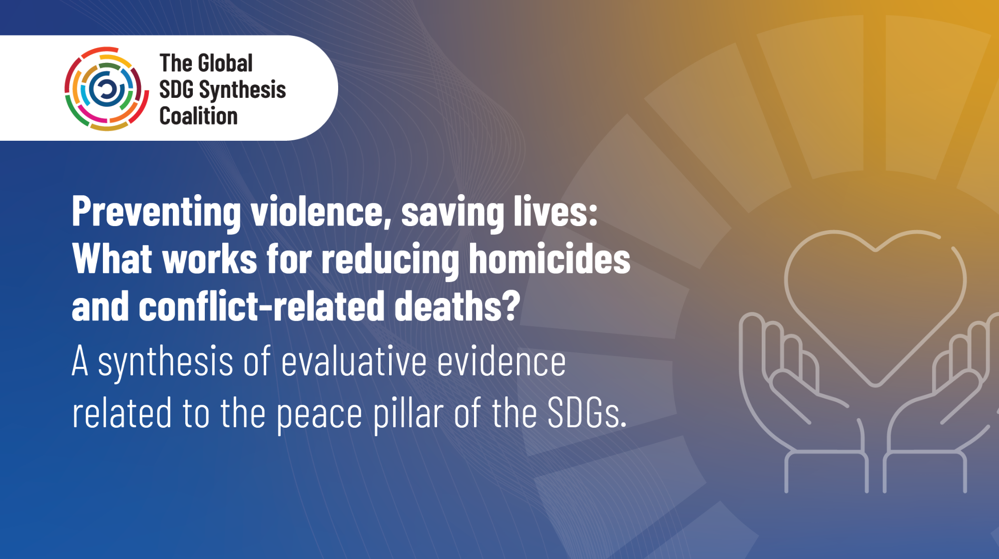 Preventing violence, saving lives: What works for reducing homicides and conflict-related deaths?