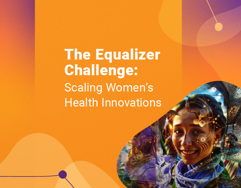 The Equalizer Challenge: Scaling Women’s Health Innovations