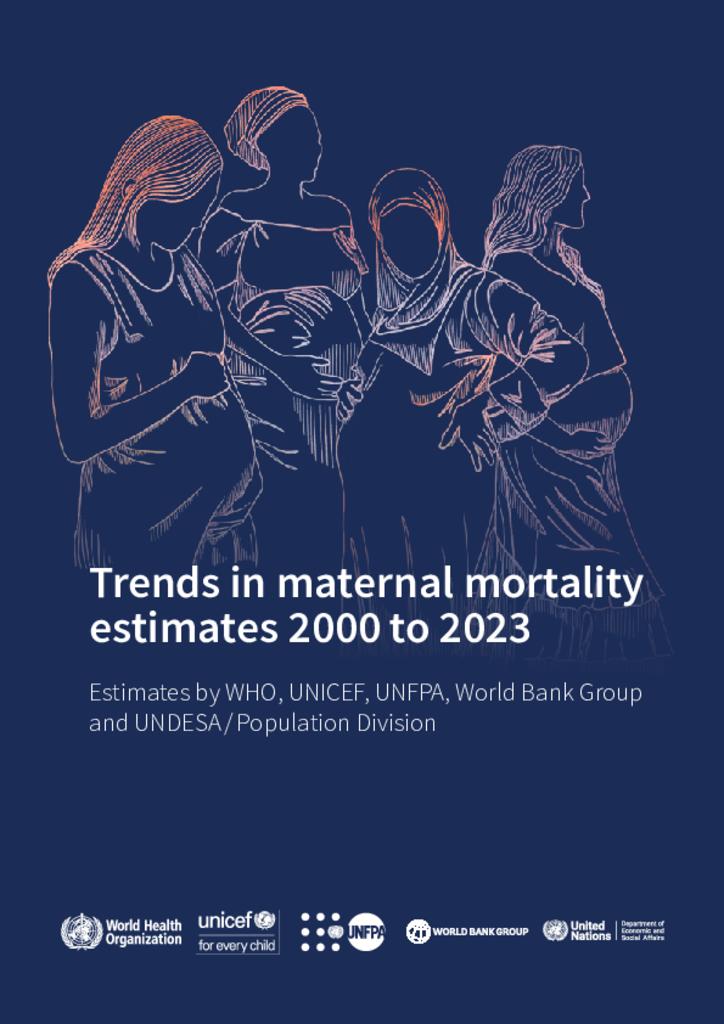 Trends in Maternal Mortality 2000-2023: Estimates by WHO, UNICEF, UNFPA, World Bank Group and UNDESA/Population Division
