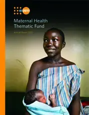 Maternal Health Thematic Fund: Annual Report 2011 Maternal Health Thematic Fund: Annual Report 2011
